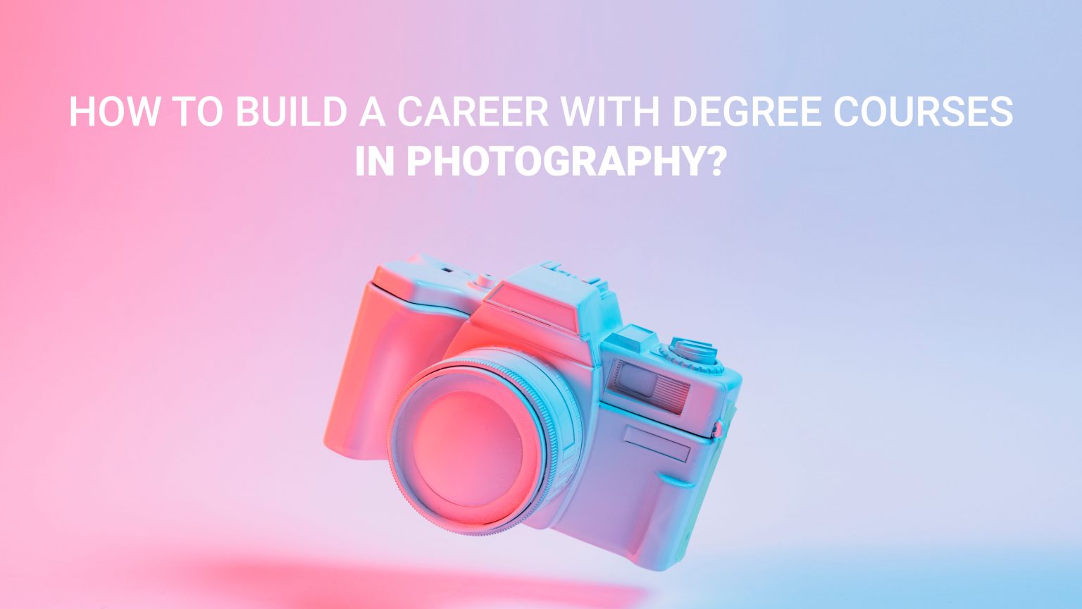 How to build a Career with Degree courses in Photography? - Arch ...