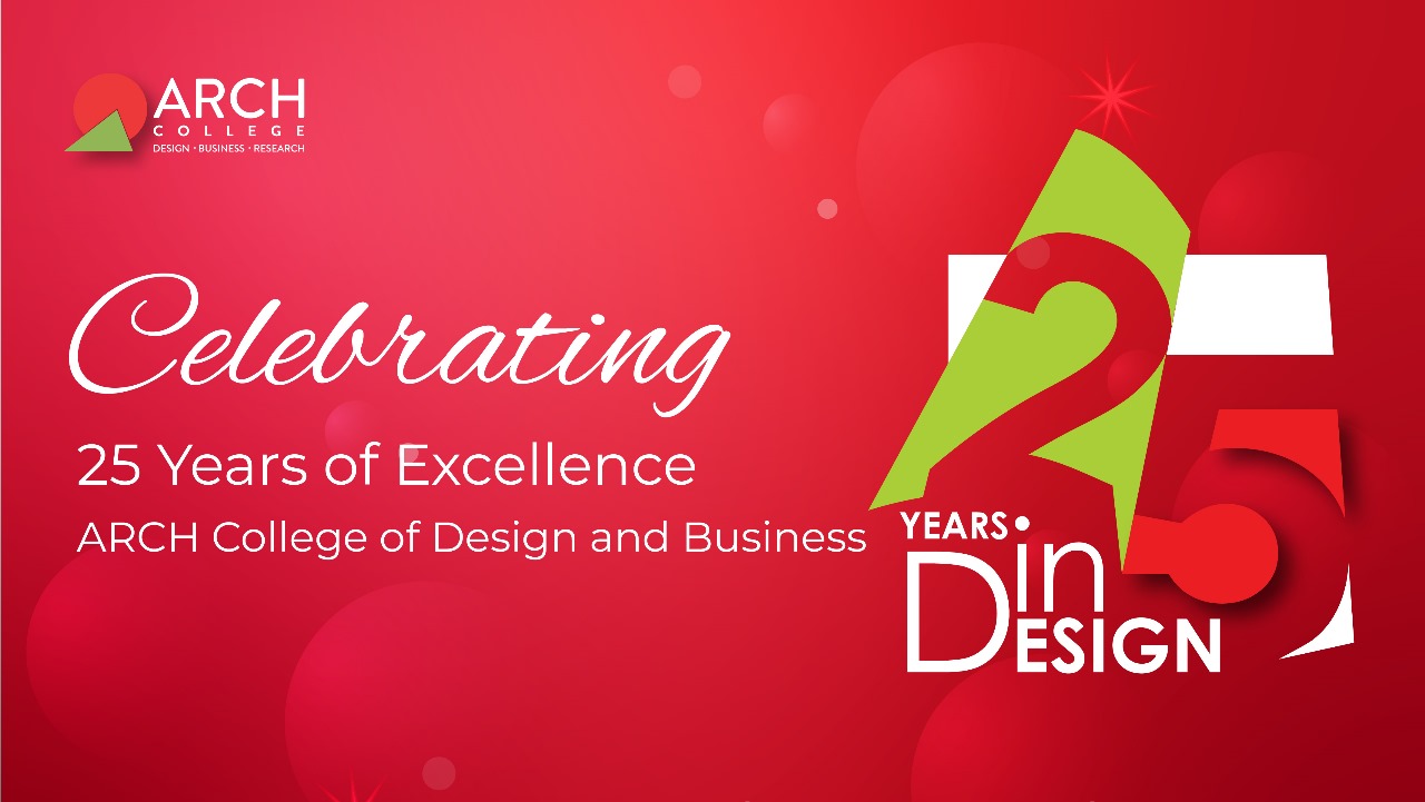Celebrating 25 Years of Excellence ARCH College of Design and Business