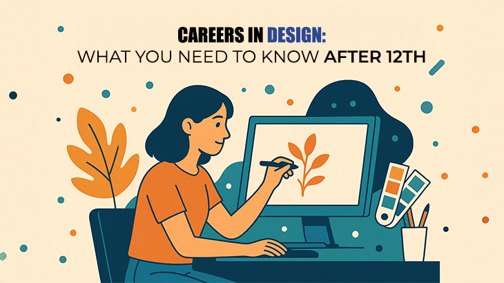 Careers in Design: What You Need to Know After 12th
