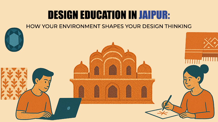 Design Education in Jaipur: How Your Environment Shapes Your Design Thinking