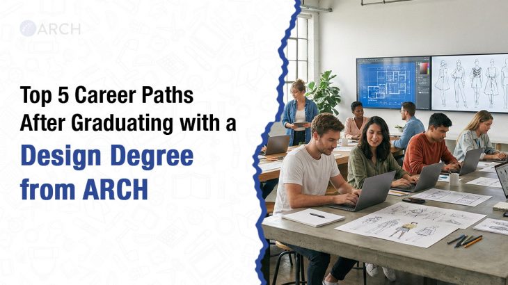 Top 5 Career Paths After Graduating with a Design Degree from ARCH